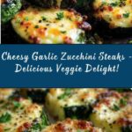 Cheesy Garlic Zucchini Steaks Recipe