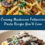 Creamy Mushroom Fettuccine Recipe