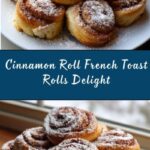 Cinnamon Roll French Toast Rolls Recipe