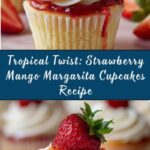 Strawberry Mango Margarita Cupcakes Recipe